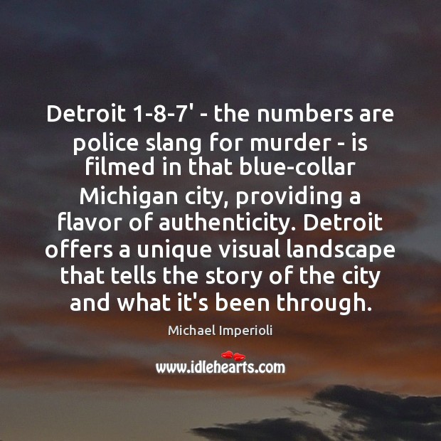 Detroit 1-8-7′ – the numbers are police slang for murder Michael Imperioli Picture Quote
