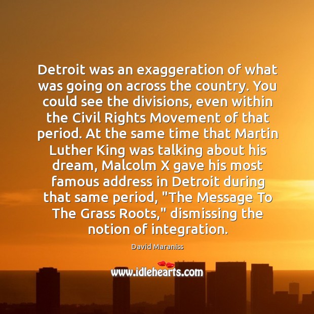 Detroit was an exaggeration of what was going on across the country. David Maraniss Picture Quote