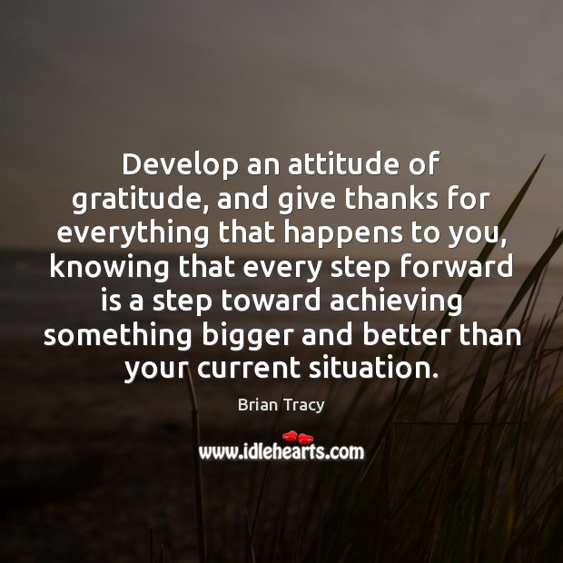 Develop an attitude of gratitude, and give thanks for everything that happens Attitude Quotes Image