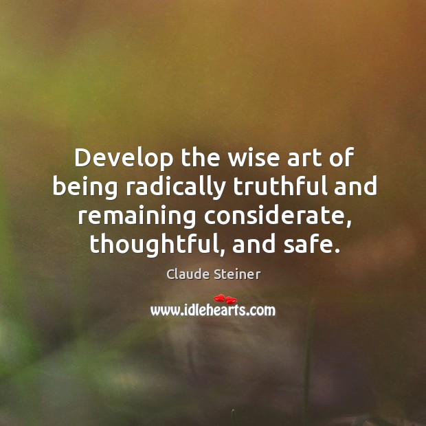 Develop the wise art of being radically truthful and remaining considerate, thoughtful, Image