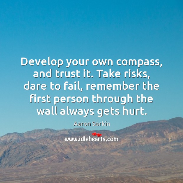 Develop your own compass, and trust it. Take risks, dare to fail, Fail Quotes Image