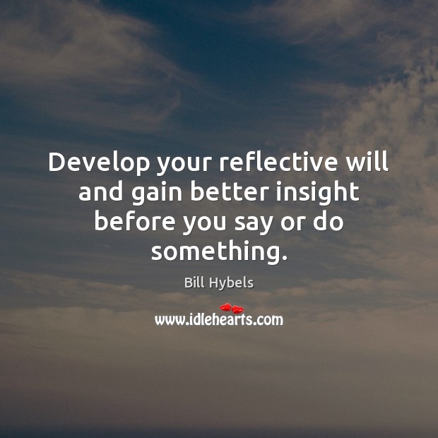 Develop your reflective will and gain better insight before you say or do something. Image