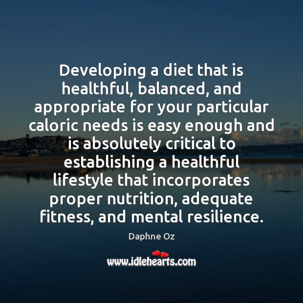 Developing a diet that is healthful, balanced, and appropriate for your particular Fitness Quotes Image