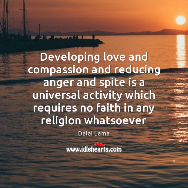 Developing love and compassion and reducing anger and spite is a universal Image
