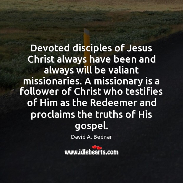 Devoted disciples of Jesus Christ always have been and always will be Image