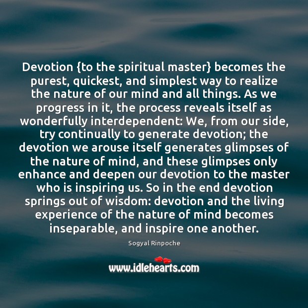 Devotion {to the spiritual master} becomes the purest, quickest, and simplest way Sogyal Rinpoche Picture Quote