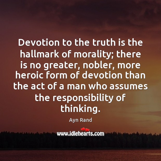 Devotion to the truth is the hallmark of morality; there is no Image
