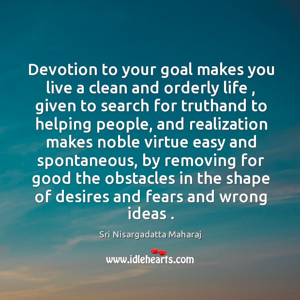 Devotion to your goal makes you live a clean and orderly life , Image