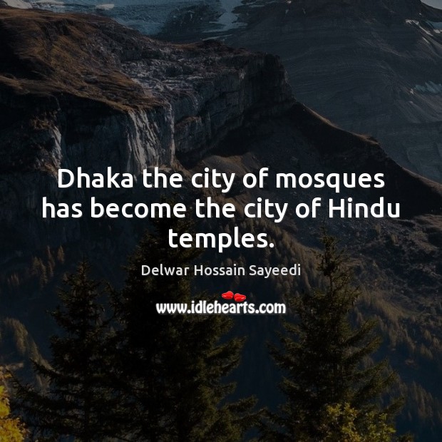 Dhaka the city of mosques has become the city of Hindu temples. Image