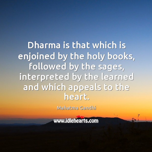 Dharma is that which is enjoined by the holy books, followed by Image