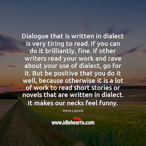 Dialogue that is written in dialect is very tiring to read. If Positive Quotes Image