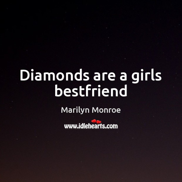Diamonds are a girls bestfriend Marilyn Monroe Picture Quote