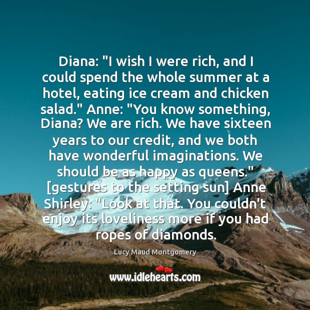 Diana: “I wish I were rich, and I could spend the whole Image