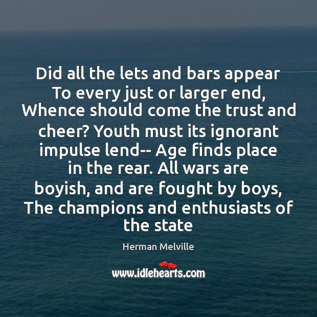 Did all the lets and bars appear To every just or larger Herman Melville Picture Quote