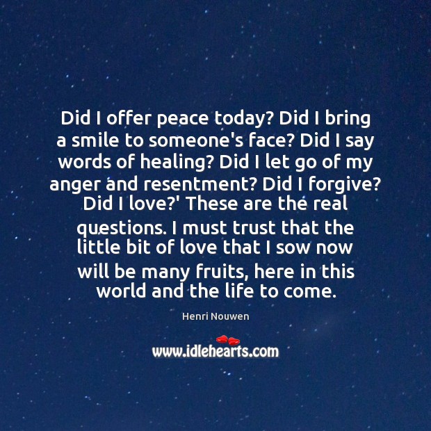 Did I offer peace today? Did I bring a smile to someone’s Let Go Quotes Image