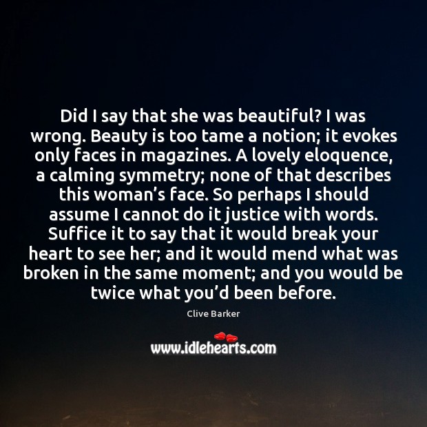 Did I say that she was beautiful? I was wrong. Beauty is Beauty Quotes Image
