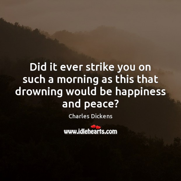 Did it ever strike you on such a morning as this that Charles Dickens Picture Quote