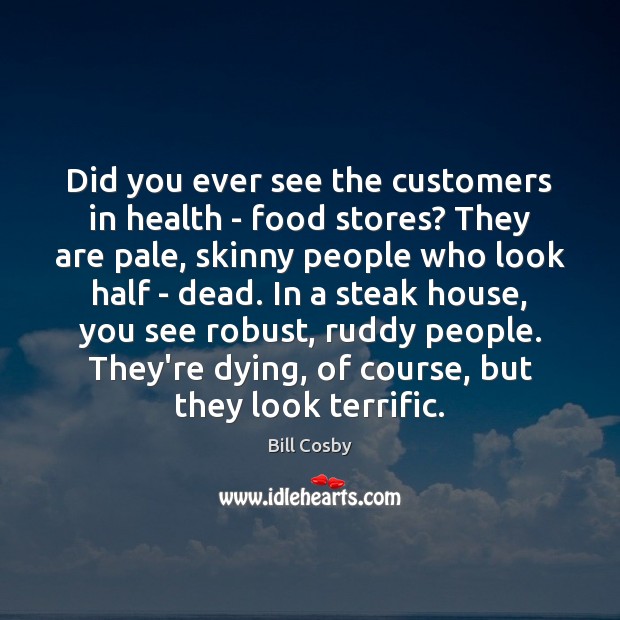 Did you ever see the customers in health – food stores? They Image