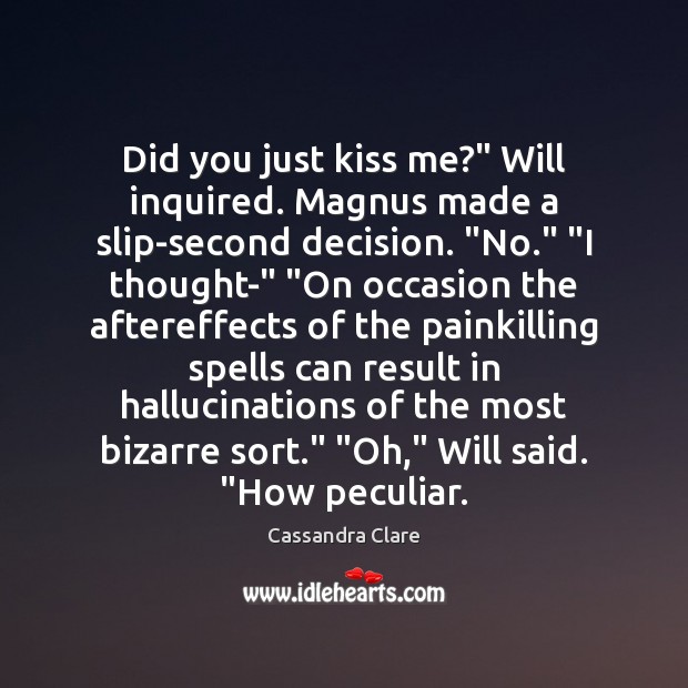 Did you just kiss me?” Will inquired. Magnus made a slip-second decision. “ Image