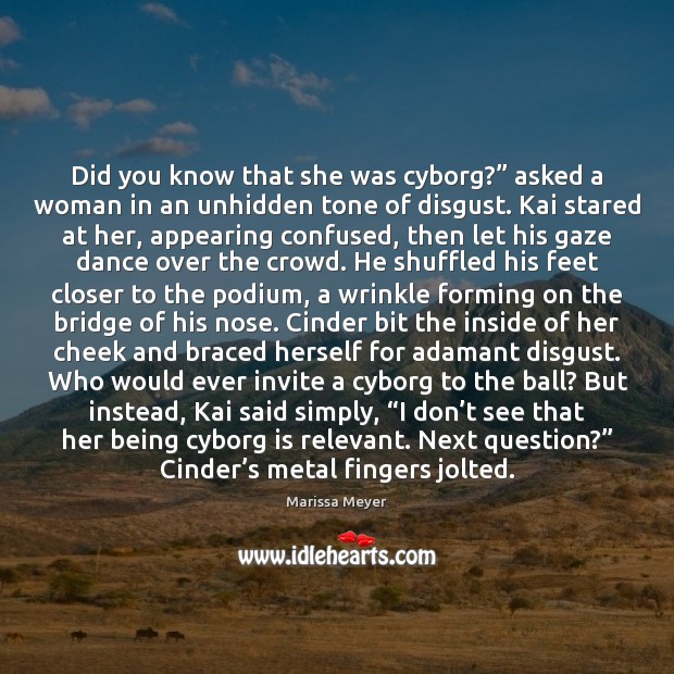Did you know that she was cyborg?” asked a woman in an Marissa Meyer Picture Quote