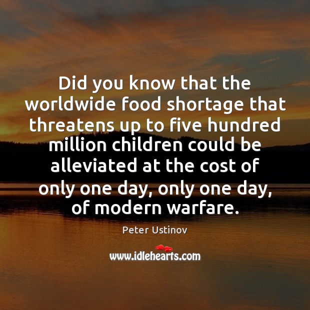 Did you know that the worldwide food shortage that threatens up to 