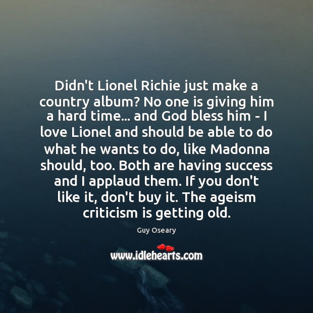 Didn’t Lionel Richie just make a country album? No one is giving Guy Oseary Picture Quote