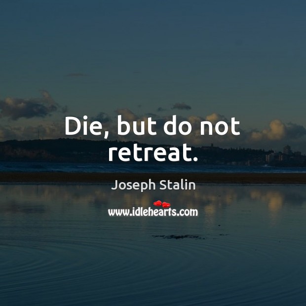 Die, but do not retreat. Image