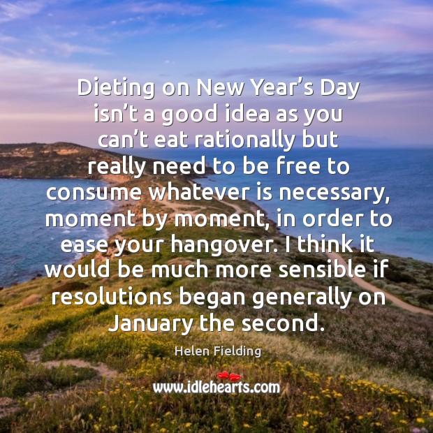 Dieting on new year’s day isn’t a good idea as you can’t eat rationally but really Image