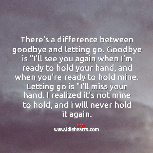 Difference between goodbye and letting go. Sad Quotes Image