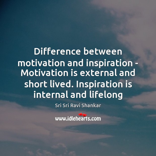Difference between motivation and inspiration – Motivation is external and short lived. Image