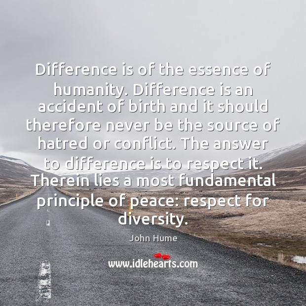 Difference is of the essence of humanity. Difference is an accident of Humanity Quotes Image