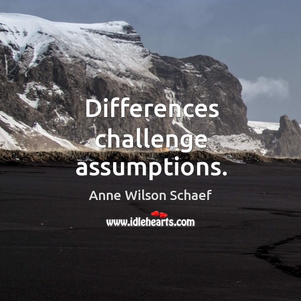 Differences challenge assumptions. Challenge Quotes Image