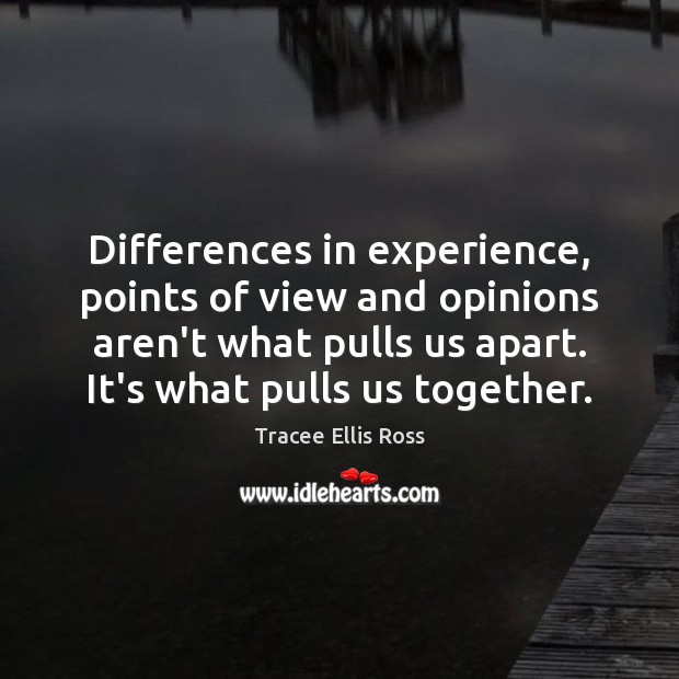 Differences in experience, points of view and opinions aren’t what pulls us Image