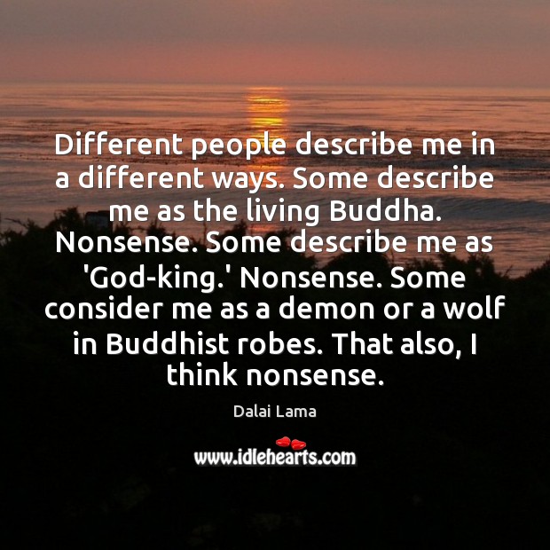 Different people describe me in a different ways. Some describe me as Dalai Lama Picture Quote