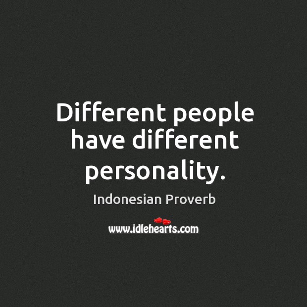 Different people have different personality. Indonesian Proverbs Image