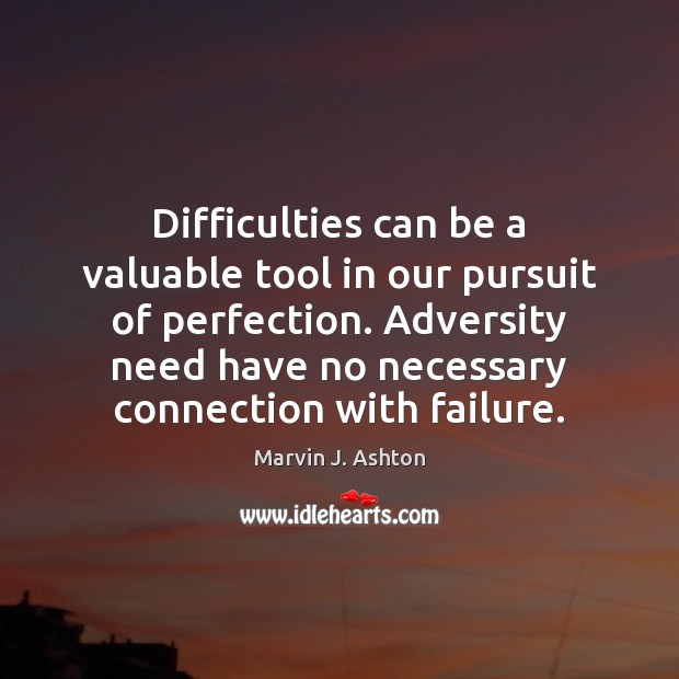 Difficulties can be a valuable tool in our pursuit of perfection. Adversity Image