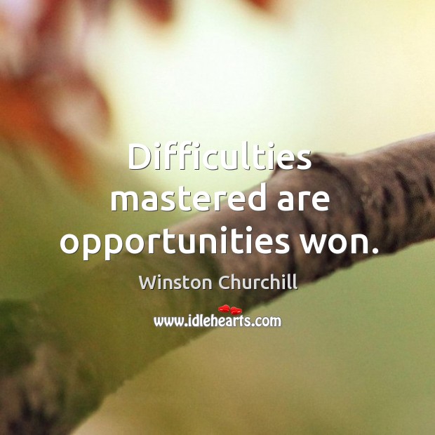 Difficulties mastered are opportunities won. Image
