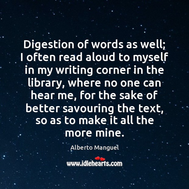 Digestion of words as well; I often read aloud to myself in Image