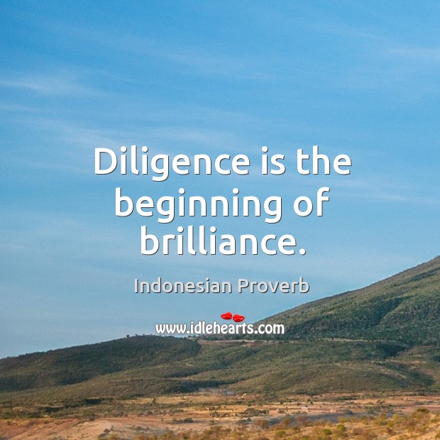 Diligence is the beginning of brilliance. Indonesian Proverbs Image