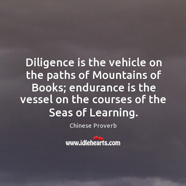 Diligence is the vehicle on the paths of mountains of books Image