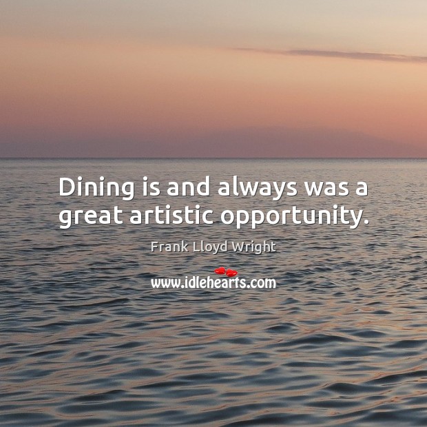 Dining is and always was a great artistic opportunity. Image