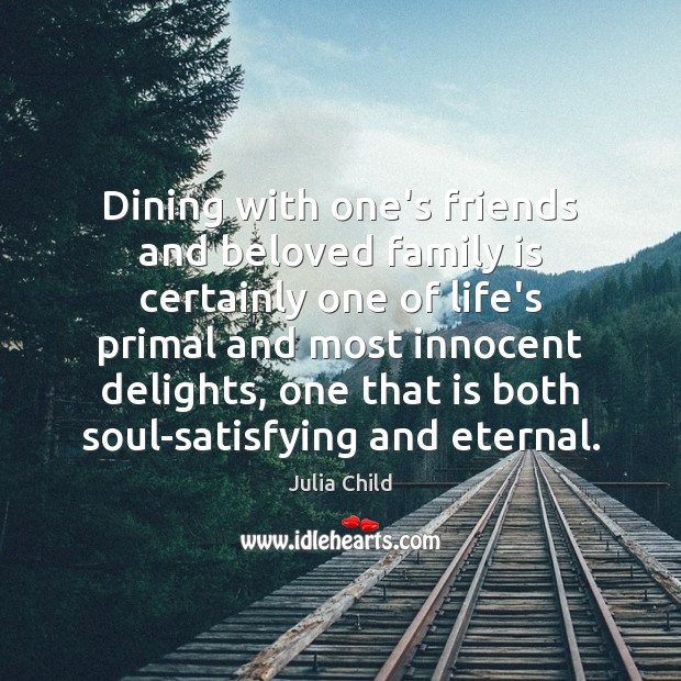 Dining with one’s friends and beloved family is certainly one of life’s Family Quotes Image