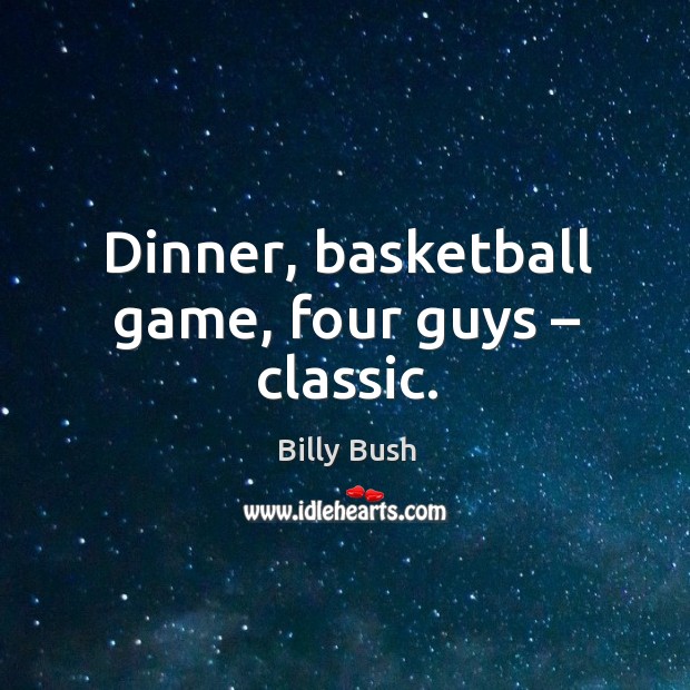 Dinner, basketball game, four guys – classic. Image