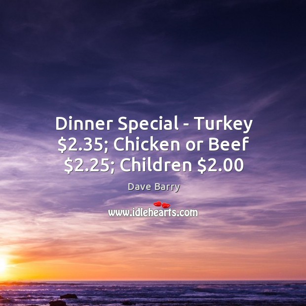 Dinner Special – Turkey $2.35; Chicken or Beef $2.25; Children $2.00 Image