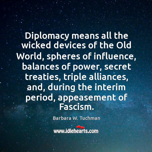 Diplomacy means all the wicked devices of the old world, spheres of influence Image