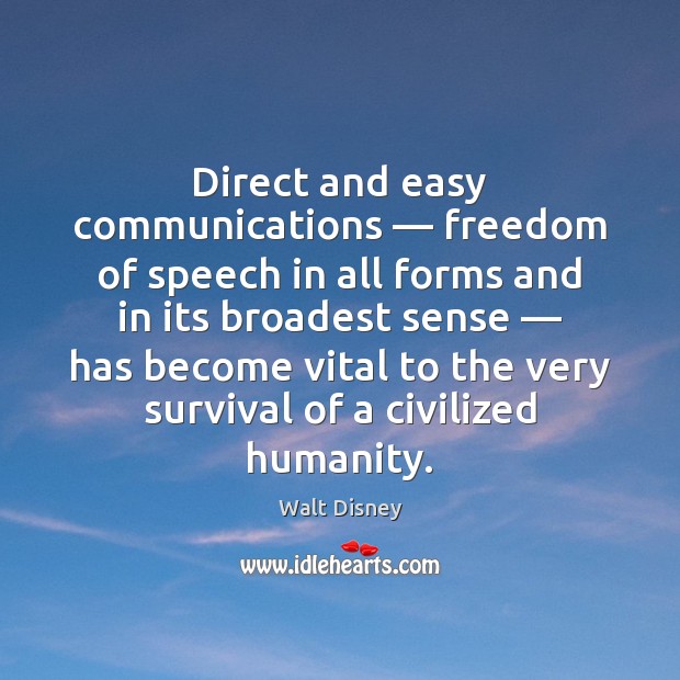 Direct and easy communications — freedom of speech in all forms and in Walt Disney Picture Quote