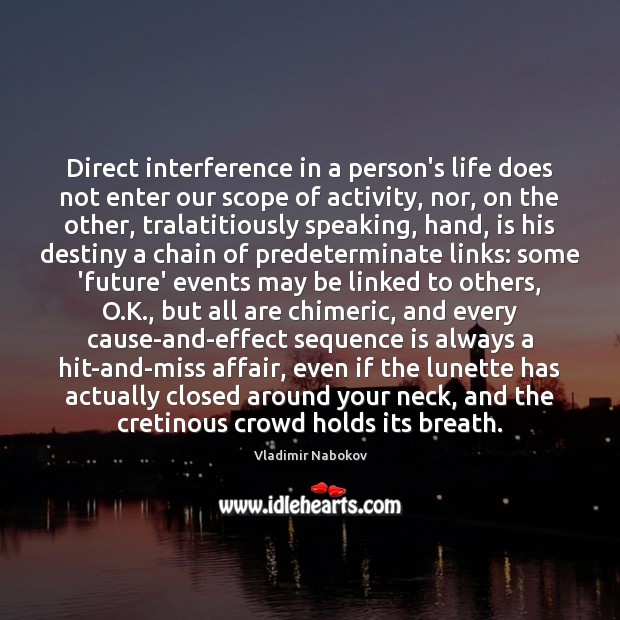 Direct interference in a person’s life does not enter our scope of Vladimir Nabokov Picture Quote