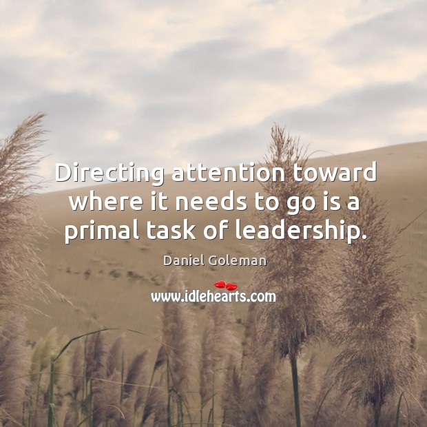 Directing attention toward where it needs to go is a primal task of leadership. Image