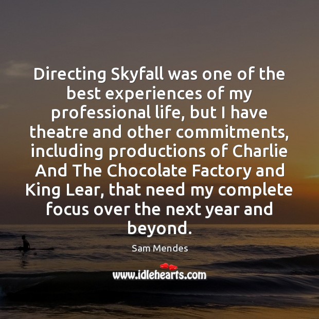Directing Skyfall was one of the best experiences of my professional life, Sam Mendes Picture Quote