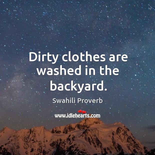 Dirty clothes are washed in the backyard. Swahili Proverbs Image